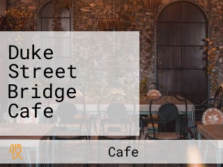 Duke Street Bridge Cafe