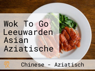 Wok To Go Leeuwarden Asian Aziatische Gerechten Eat-in Take-away Delivery