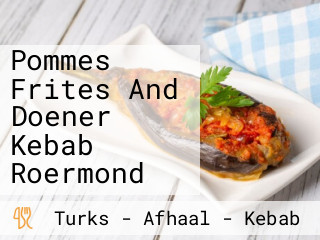 Pommes Frites And Doener Kebab Roermond