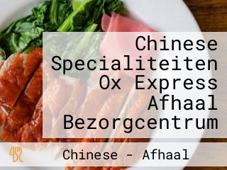 Chinese Specialiteiten Ox Express Afhaal Bezorgcentrum