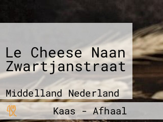 Le Cheese Naan Zwartjanstraat