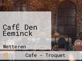 CafÉ Den Eeminck