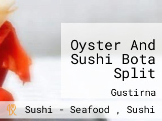 Oyster And Sushi Bota Split