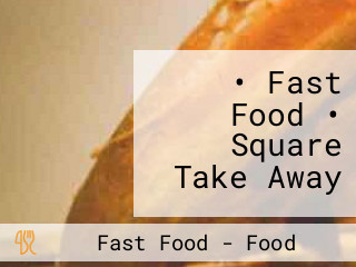 • Fast Food • Square Take Away