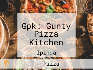 Gpk: Gunty Pizza Kitchen