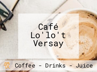 Café Lo'lo't Versay