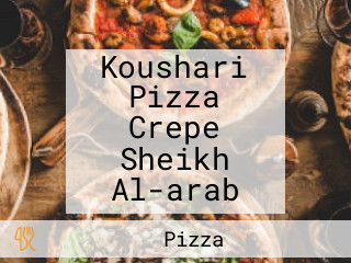 Koushari Pizza Crepe Sheikh Al-arab