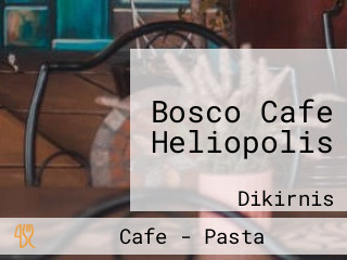 Bosco Cafe Heliopolis