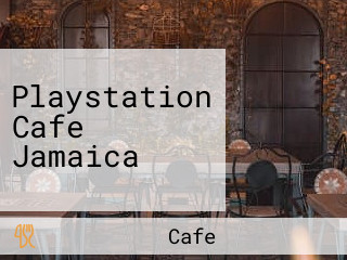 Playstation Cafe Jamaica