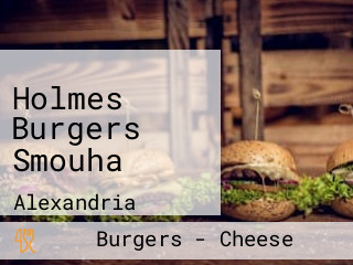 Holmes Burgers Smouha