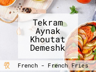 Tekram Aynak Khoutat Demeshk