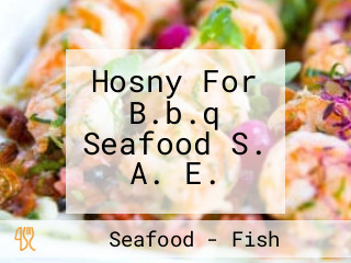 Hosny For B.b.q Seafood S. A. E.