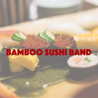 Bamboo Sushi Band