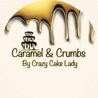 Caramel And Crumbs By Crazy Cake Lady