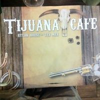 Tijuana CafÉ Steak House Tex Mex