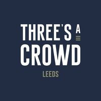 Three's A Crowd Leeds